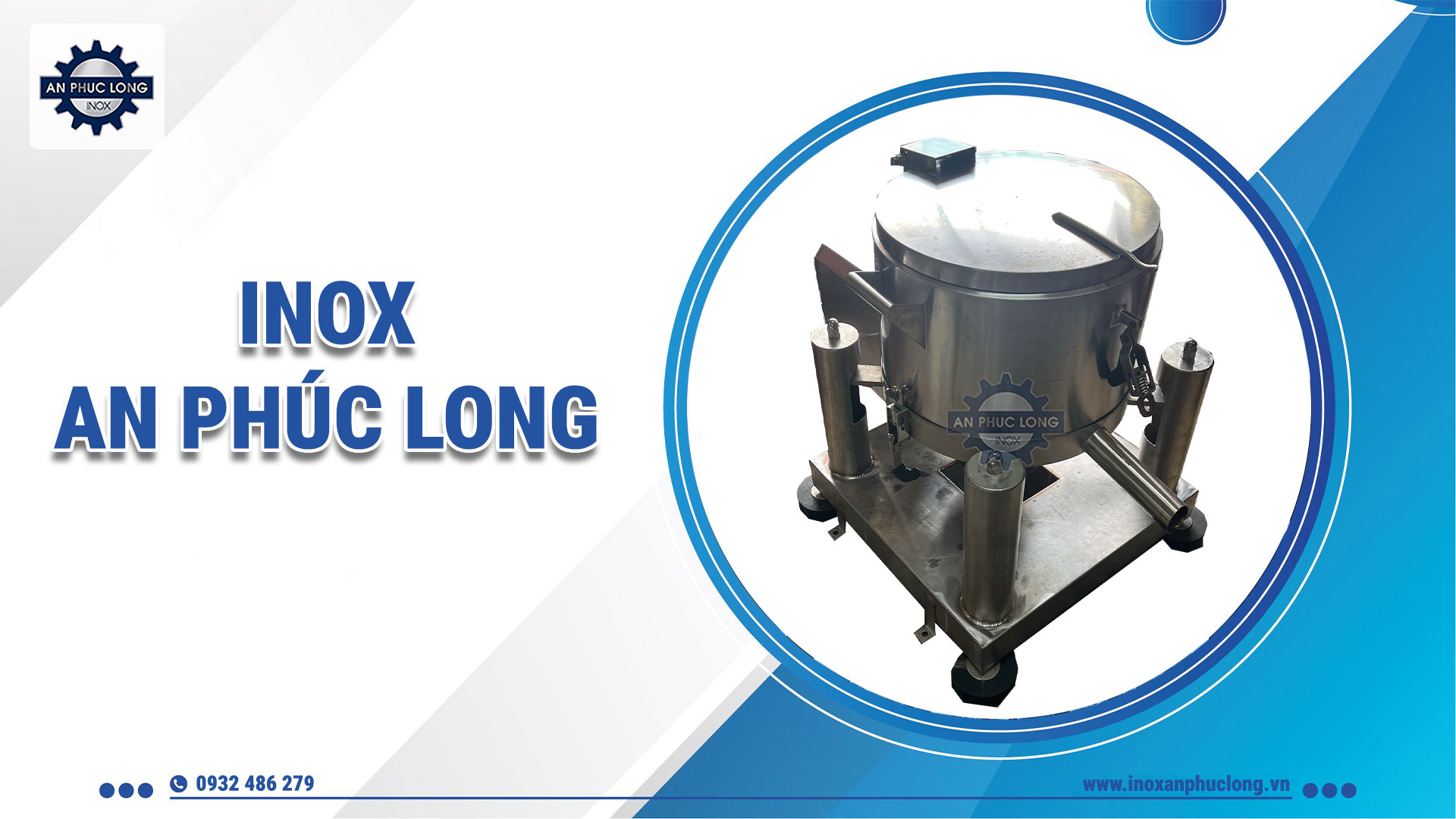 Inox An Phúc Long: nhà sản xuất máy vắt ly tâm công nghiệp uy tín
